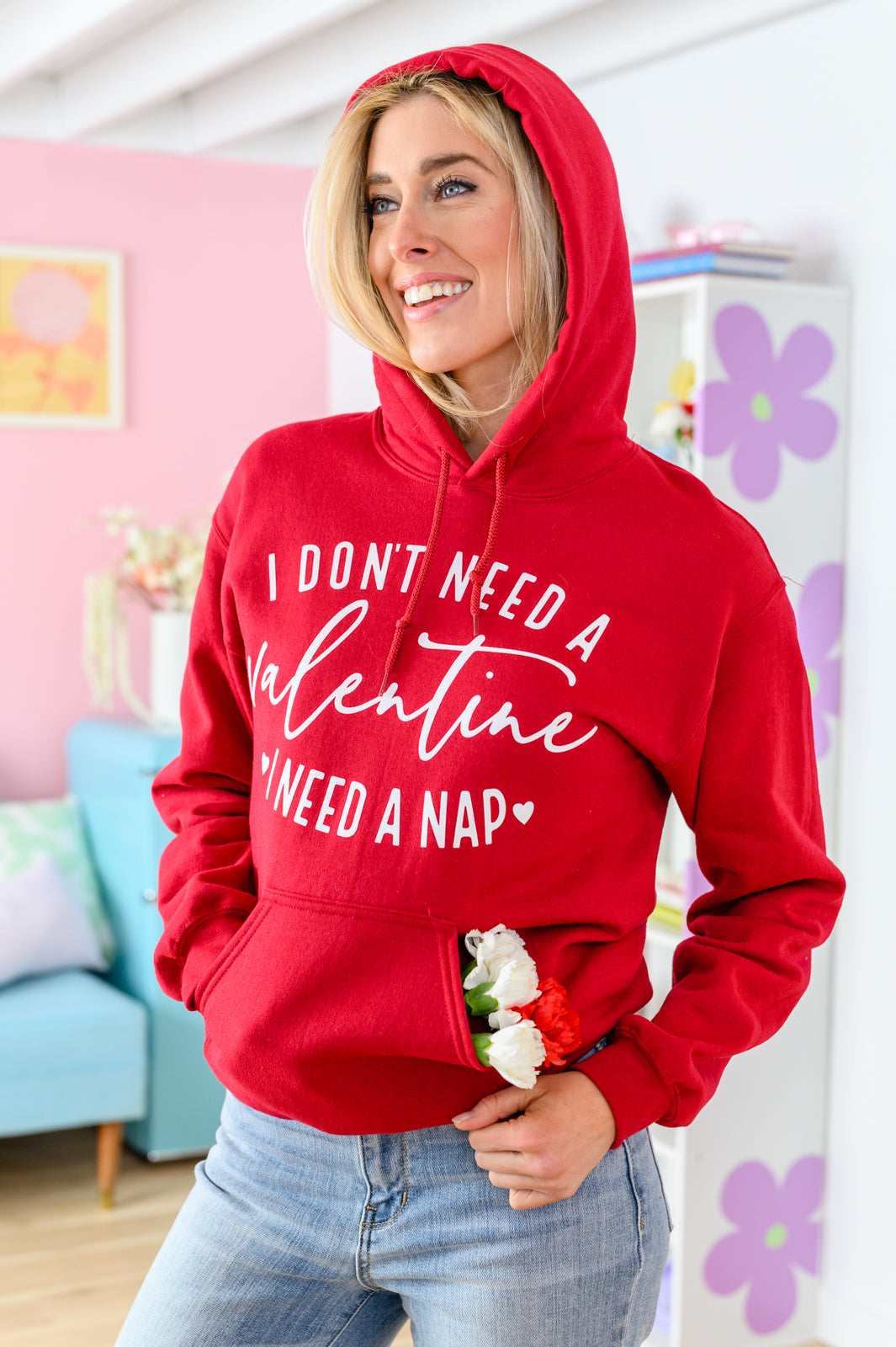 I Don't Need A Valentine Hoodie